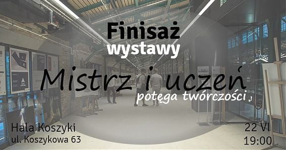 Finisaż wystawy WSR i SWiCh pt. "Mistrz i Uczeń - potęga Twórczości". 22 czerwca 2017 r., godz. 19:00